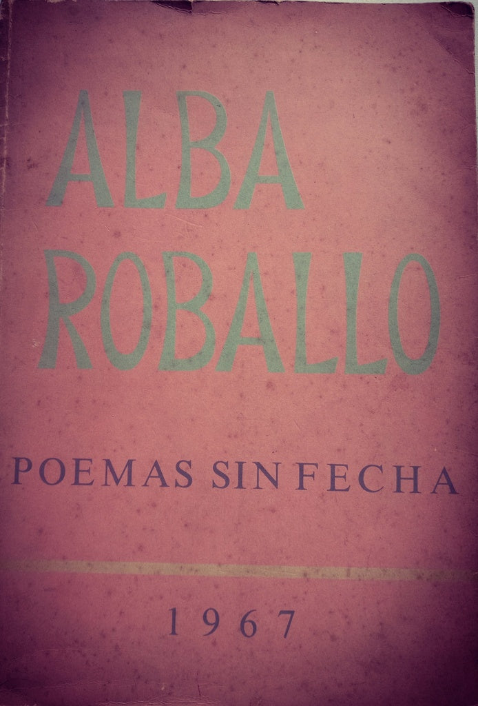 POEMAS SIN FECHA 1967.. | Alba Roballo