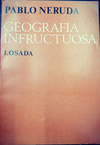 GEOGRAFIA INFRUCTUOSA.. | PABLO NERUDA
