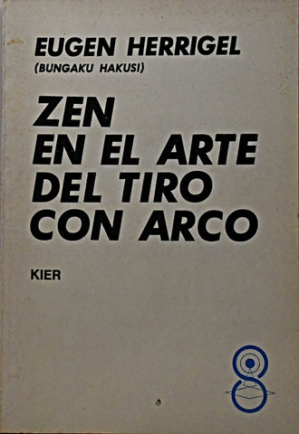 ZEN EN EL ARTE DEL TIRO CON ARCO .. | Eugen Herrigel
