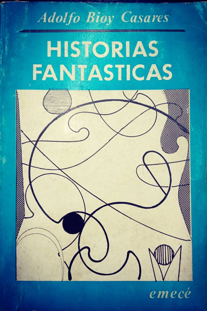 HISTORIAS FANTASTICAS.. | Adolfo Bioy Caseres