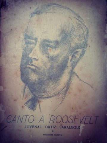 CANTO A ROOSEVELT.. | JUVENAL ORTIZ SARALEGUI