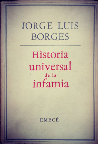 HISTORIA UNIVERSAL DE LA INFAMIA.. | JORGE LUIS BORGES