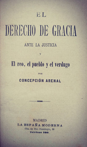 EL DERECHO DE GRACIA ANTE LA JUSTICIA.. | Concepción Arenal