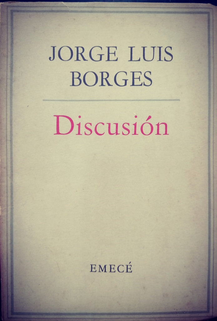 DISCUSIÓN.. | JORGE LUIS BORGES