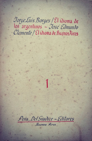 EL IDIOMA DE LOS ERGENTINOS / EL IDIOMA DE BUENOS AIRES.. | BORGES, Clemente
