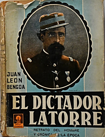 EL DICTADOR LATORRE.. | Juan León  Bengoa