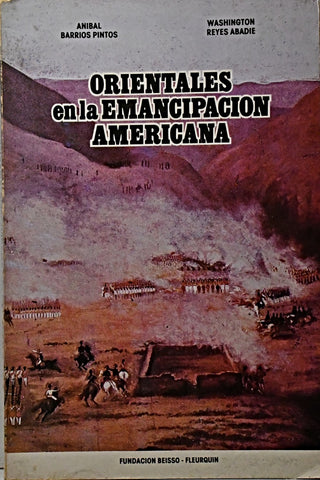 ORIENTALES EN LA EMANCIPACIÓN AMERICANA.. | ANIBAL BARRIOS PINTOS
