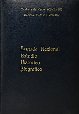 ARMADA NACIONAL ESTUDIO HISTORICO BIOGRAFICO.. | Homero Martínez Montero