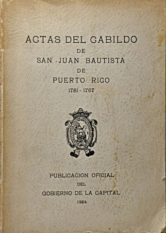 ACTAS DEL CABILDO DE SAN JUAN BAUTISTA DE PUERTO RICO..