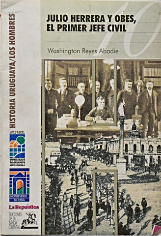 JULIO HERRERA Y OBES EL PRIMER JEFE CIVIL.. | Washington Reyes Abadie