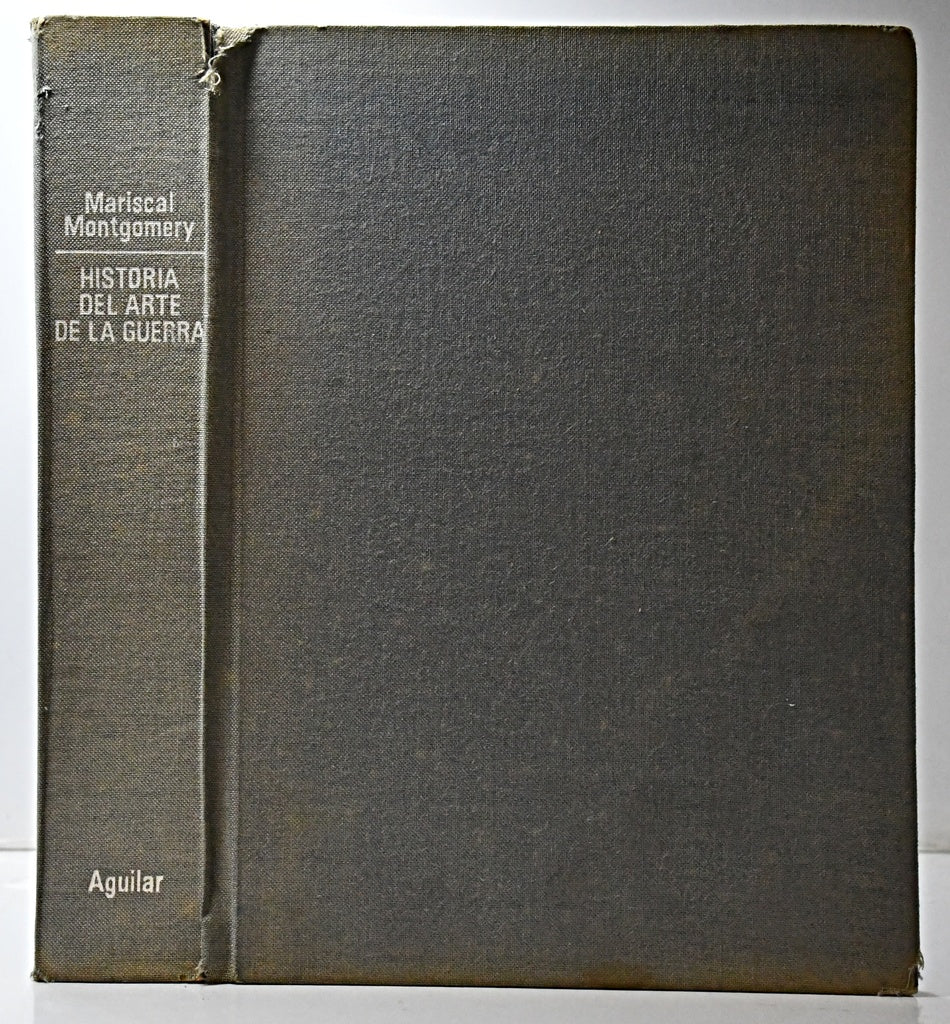 HISTORIA DEL ARTE DE LA GUERRA.. | MARISCAL  MONTGOMERY