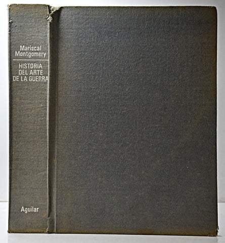 HISTORIA DEL ARTE DE LA GUERRA.. | MARISCAL  MONTGOMERY
