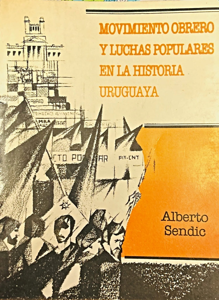 MOVIMIENTO OBRERO Y LUCHAS POPULARES EN LA HISTORIA URUGUAYA.. | ALBERTO SENDIC
