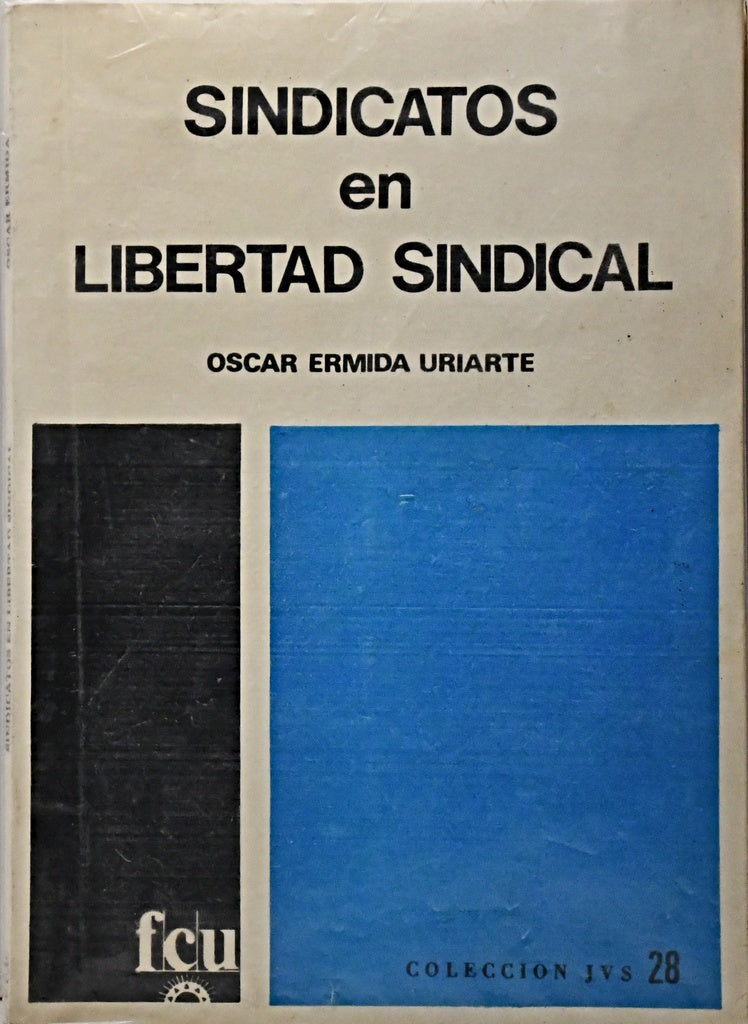 SINDICATOS EN LIBERTAD SINDICAL.. | Oscar  Ermida Uriarte