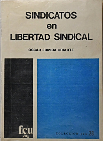SINDICATOS EN LIBERTAD SINDICAL.. | Oscar  Ermida Uriarte