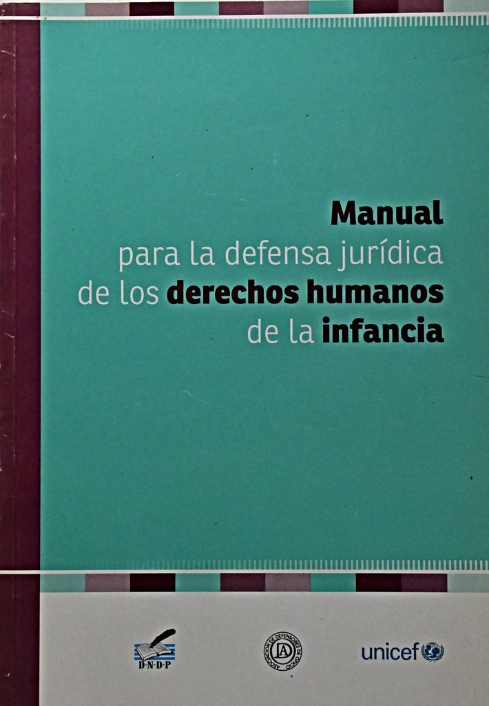 MANUAL PARA LA DEFENSA JURIDICA DE LOS DERECHOS HUMANOS DE LA INFANCIA..