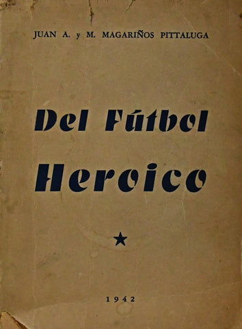 DEL FÚTBOL HEROICO.. | Magariños Pittuluga, Magariños Pittaluga