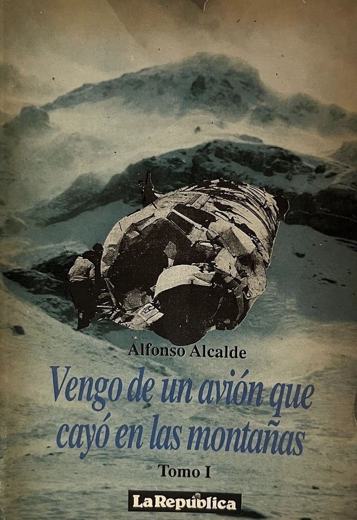 VENGO DE UN AVION QUE CAYO EN LAS MONTAÑAS.. | Alfonso Alcalde