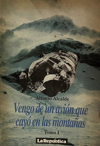 VENGO DE UN AVION QUE CAYO EN LAS MONTAÑAS.. | Alfonso Alcalde