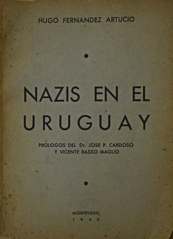 NAZIS EN EL URUGUAY.. | Hugo Fernández Artucio