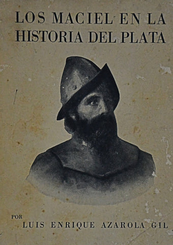 LOS MACIEL EN LA HISTORIA DEL PLATA.. | Luis Enrique Azarola Gil