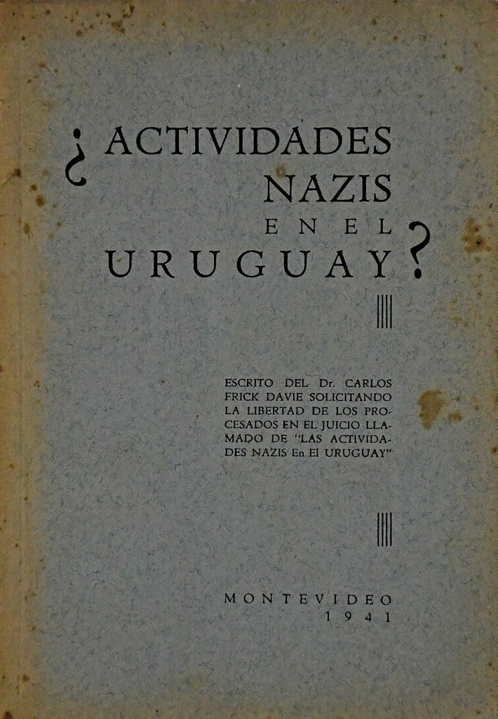 ¿ACTIVIDADES NAZIS EN EL URUGUAY?.. | CARLOS FRICK