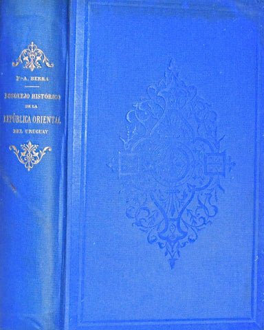 BOSQUEJO HISTORICO DE LA REUBLICA ORIENTAL DEL URUGUAY.. | F. A . BERRA