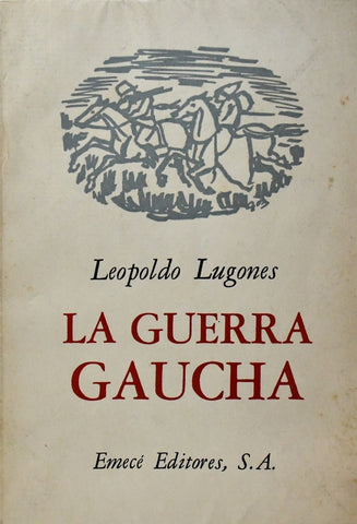 LA GUERRA GAUCHA | Leopoldo  Lugones