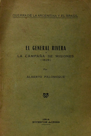 EL GENERAL RIVERA Y LA CAMPAÑA DE MISIONES(1828).. | ALBERTO PALOMEQUE