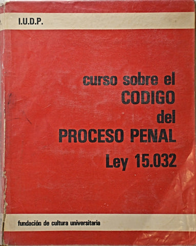 CURSO SOBRE EL CODIGO DEL PROCESO PENAL LEY 15.032..