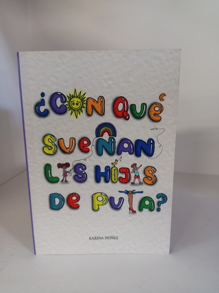 ¿CON QUE SUEÑAN LOS HIJOS DE PUTA?.. | KARINA NUÑEZ