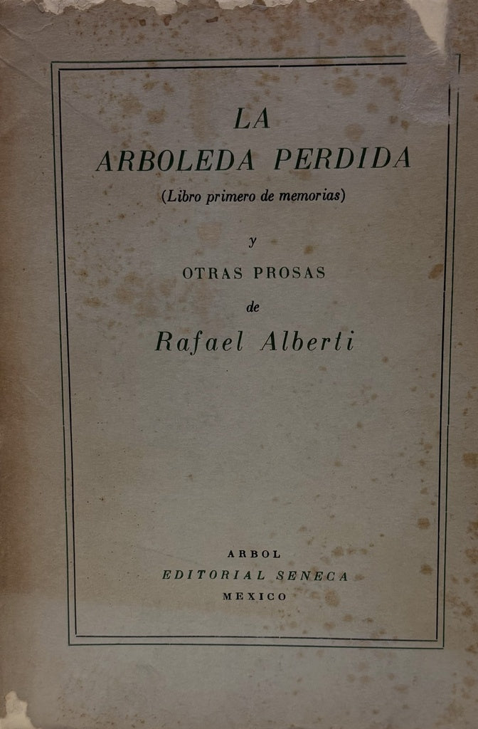 LA ARBOLEDA PERDIDA Y OTRAS PROSAS.. | Rafael Alberti