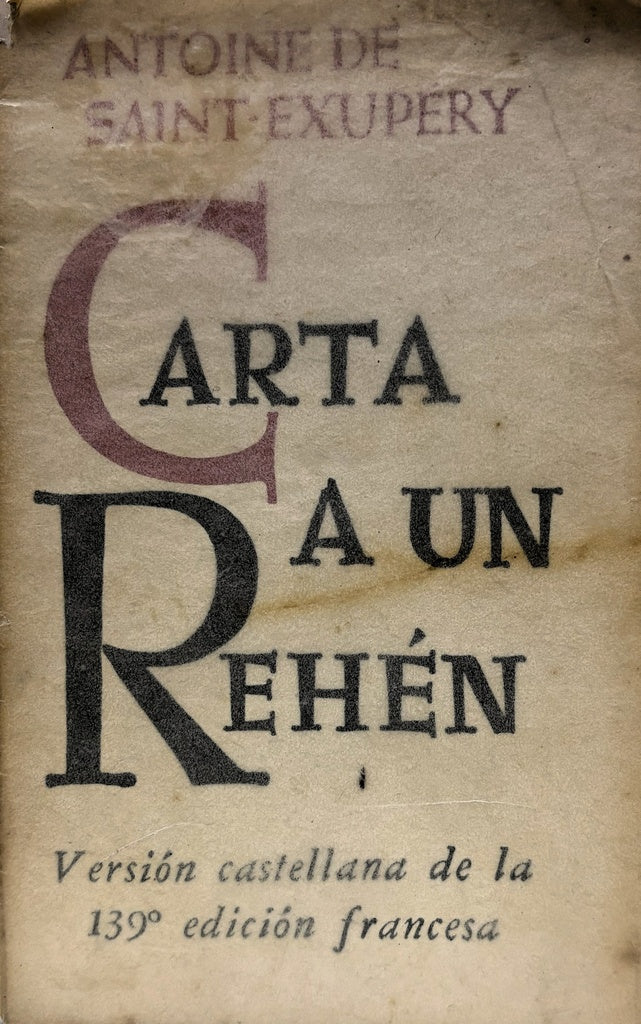 CARTA A UN REHEN.. | Antoine de Saint-Exupéry