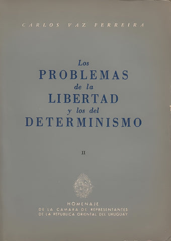 LOS PROBLEMAS DE LA LIBERTAD Y LOS DEL DETERMINISMOS.. | CARLOS VAZ FERREIRA