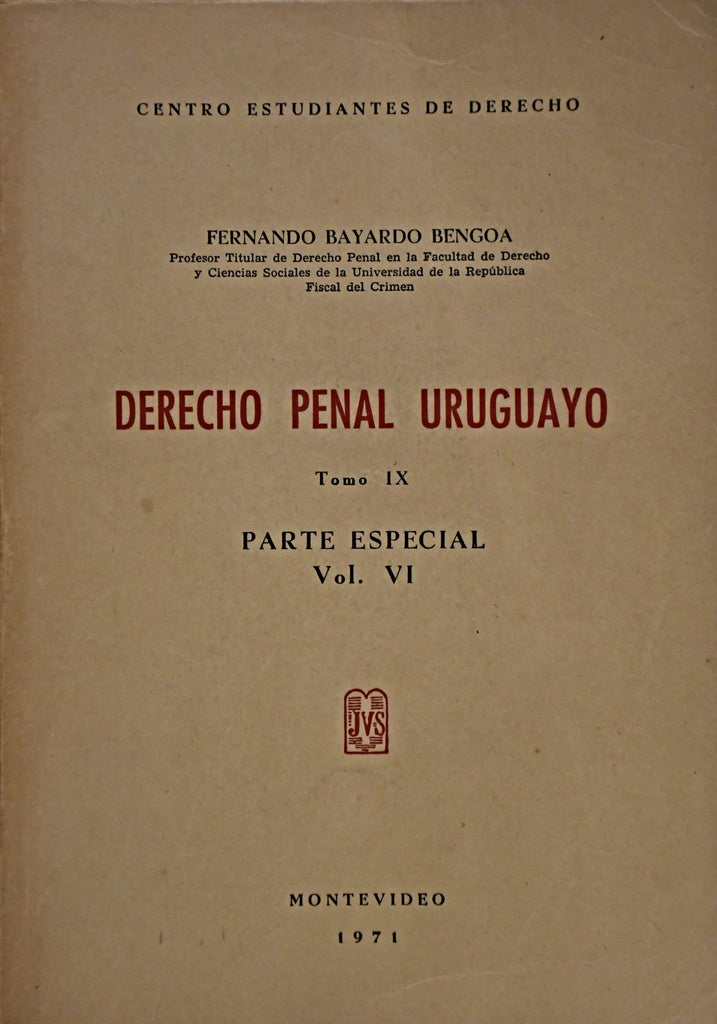 DERECHO PENAL URUGUAYO TOMO IX PARTE ESPECIAL VOL. VI | Fernando Bayardo