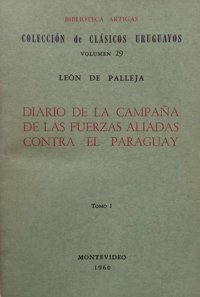 DIARIO DE LA CAMPAÑA DE LAS FUERZAS ALIADAS CONTRA EL PARAGUAY.. | León De Palleja