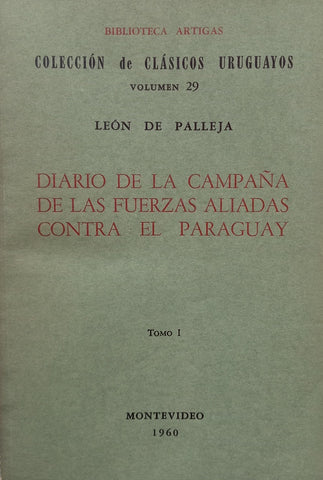 DIARIO DE LA CAMPAÑA DE LAS FUERZAS ALIADAS CONTRA EL PARAGUAY.. | León De Palleja