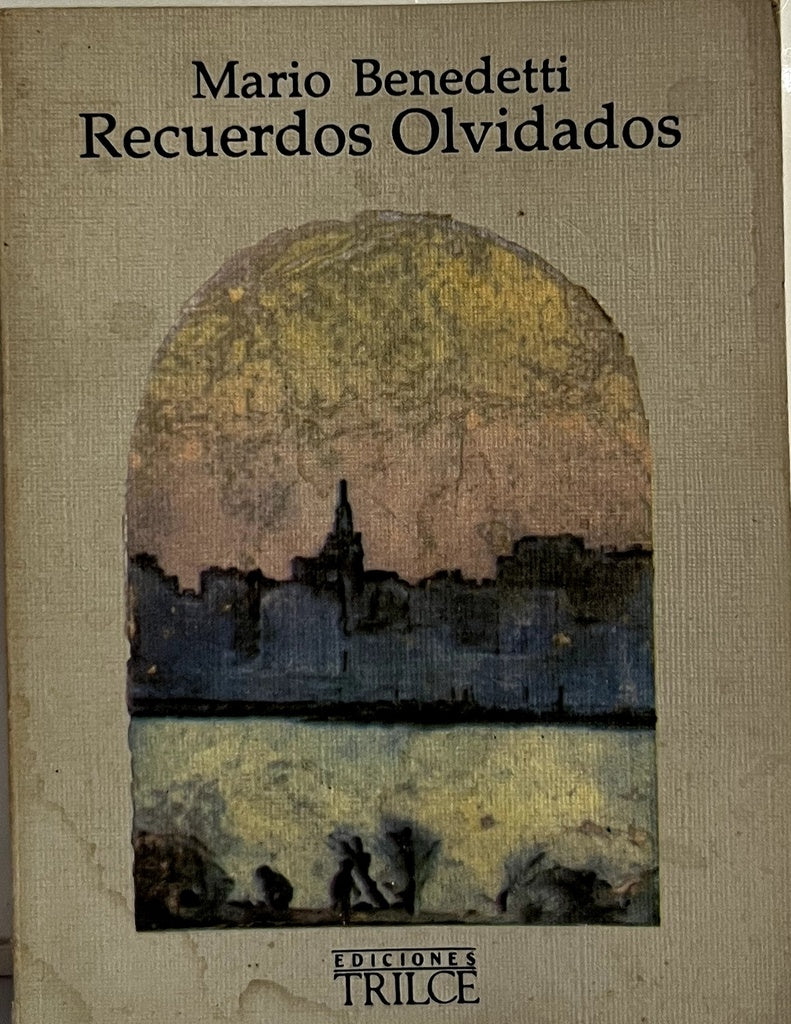 RECUERDOS OLVIDADOS.. | MARIO BENEDETTI