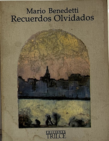RECUERDOS OLVIDADOS.. | MARIO BENEDETTI