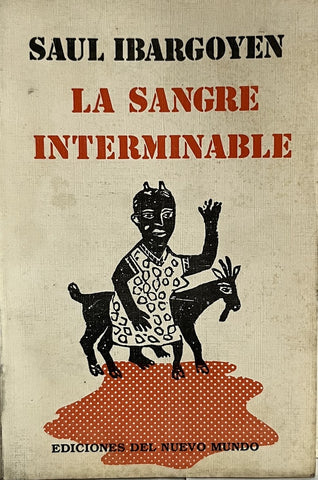 LA SANGRE INTERMINABLE.. | Saúl Ibargoyen