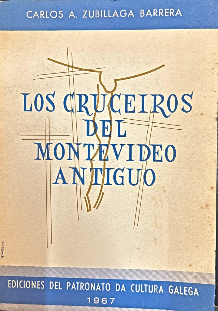 LOS CRUCEIROS DEL MONTEVIDEO ANTIGUO (FIRMADO).. | CARLOS A ZUBILLAGA BARRERA