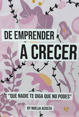 DE EMPRENDER A CRECER.. | NOELIA ACOSTA