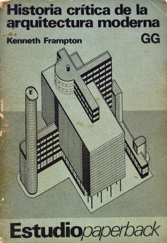 HISTORIA CRITICA DE LA ARQUITECTURA MODERNA | Kenneth Frampton