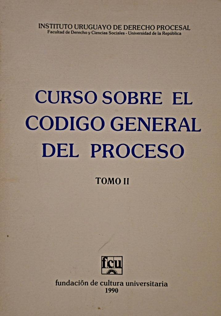 CURSO SOBRE EL CODIGO GENERAL DEL PROCESO TOMO II