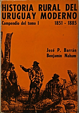 HISTORIA RURAL DEL URUGUAY MODERNO 1851 - 1885.. | Barrán, Nahum
