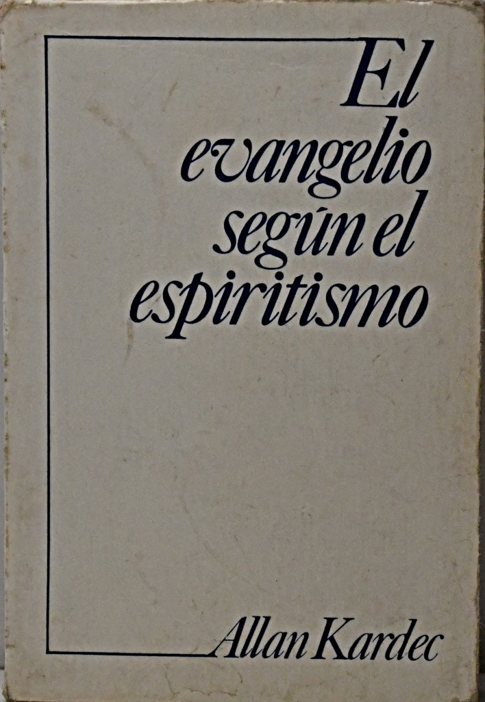EL EVANGELIO SEGUN EL ESPIRITISMO.. | Allan Kardec
