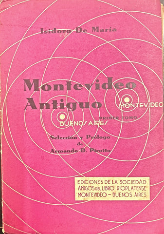 MONTEVIDEO ANTIGUO PRIMER TOMO.. | Isidoro De Maria