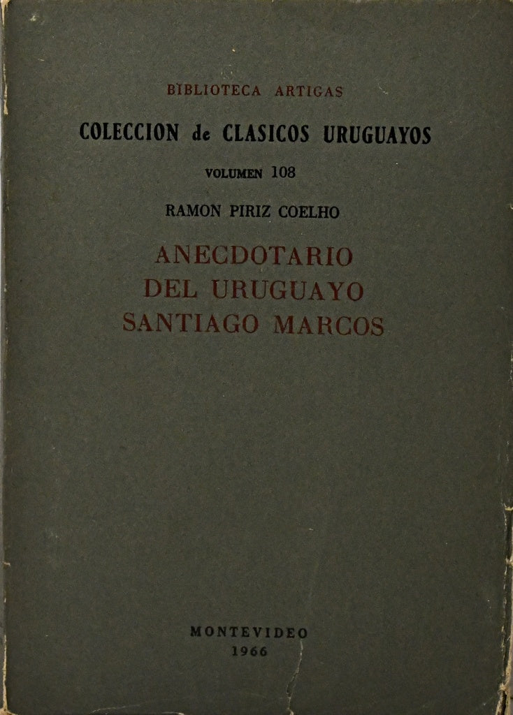 ANECDOTARIO DEL URUGUAYO SANTIAGO MARCOS.. | RAMON  PIRIZ COELHO