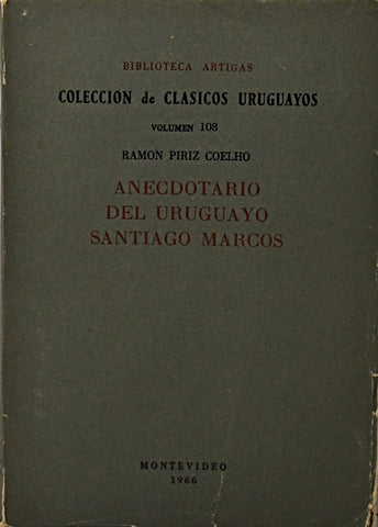 ANECDOTARIO DEL URUGUAYO SANTIAGO MARCOS.. | RAMON PIRIZ COELHO