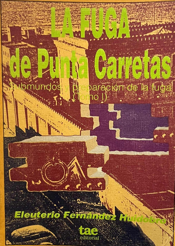 LA FUGA DE PUNTA CARRETAS TOMO 1.. | Eleuterio Fernández Huidobro